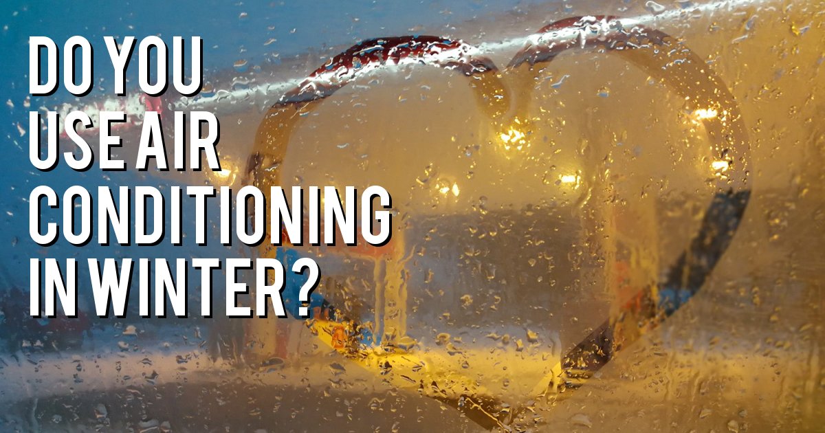 Do you use Air Conditioning in winter?